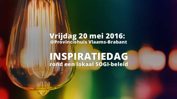 Een affiche voor de Inspiratiedag: een gloeilamp met een wazige achtergrond in regenboogkleuren, met in witte letters de woorden 'Vrijdag 20 mei 2016: @Provinciehuis Vlaams Brabant, INSPIRATIEDAG rond een lokaal SOGI-beleid'