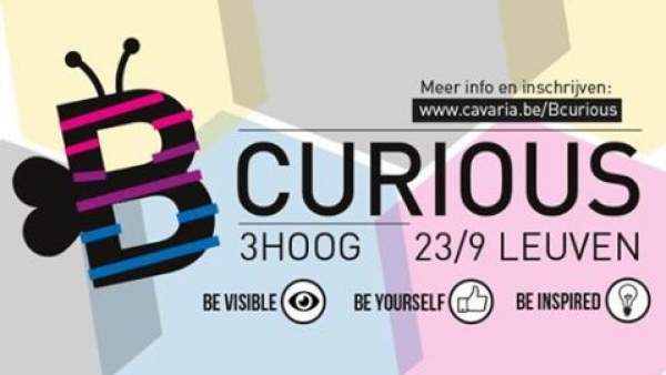 Een affiche van B curious met de volgende informatie: 3Hoog, 23/9 Leuven, Meer info en inschrijven: www.cavaria.be/bcurious, Be visible, Be yourself, Be inspired'